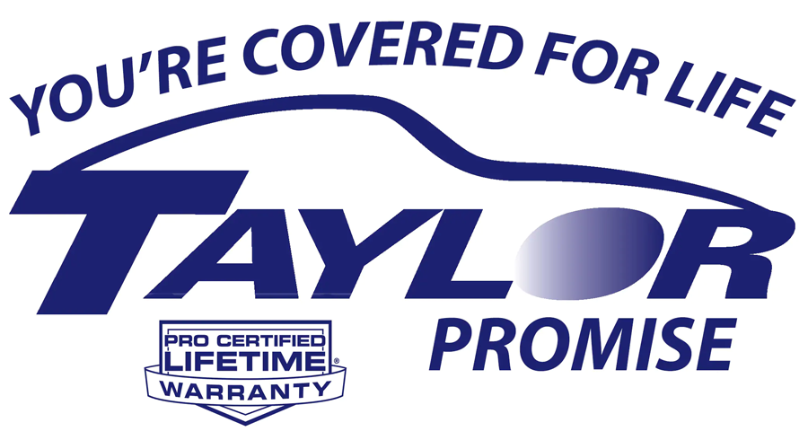 You're covered for life - Taylor Promise: Pro certified lifetime warranty